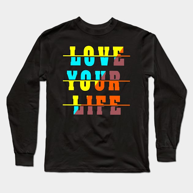 love your life Long Sleeve T-Shirt by medo art 1